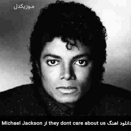 دانلود اهنگ they dont care about us Michael Jackson